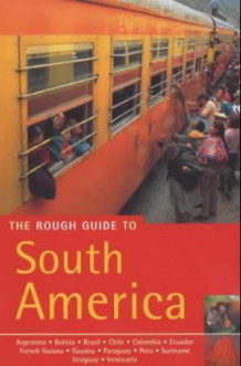 The rough guide to South America av Harry Adès, Danny Aeberhard, Nicky Agate, Andrew Benson, David Cleary, Jonathan Franklin, Joshua Goodman, Melissa Graham, Dilwyn Jenkins, Oliver Marshall, Anja Mutic, Lucy Phillips, James Read, Paul Smith, Ross Velton og Brad Weiss (Heftet)