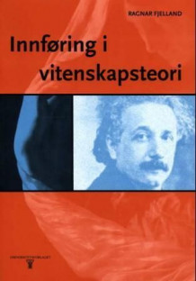 Innføring i vitenskapsteori av Ragnar Fjelland (Heftet)