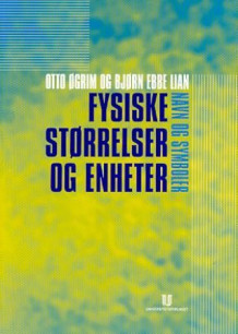 Fysiske størrelser og enheter av Otto Øgrim og Bjørn Ebbe Lian (Heftet)