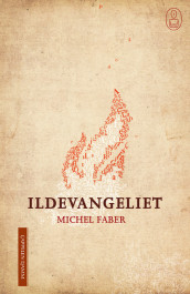 Ildevangeliet av Michel Faber (Innbundet)