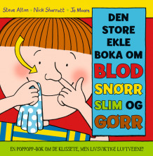 Den store ekle boka om blod, snørr, slim og gørr av Steve Alton (Innbundet)