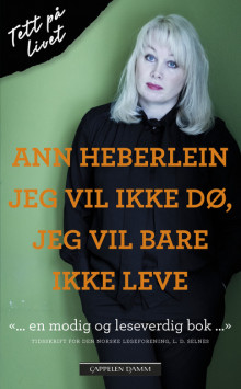 Jeg vil ikke dø, jeg vil bare ikke leve av Ann Heberlein (Heftet)