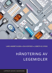 Håndtering av legemidler av Eva Lisbeth Sonne Kofoed, Lars André Olsen og Lisbeth Rygg (Heftet)