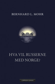 Hva vil russerne med Norge? av Bernhard L. Mohr (Innbundet)