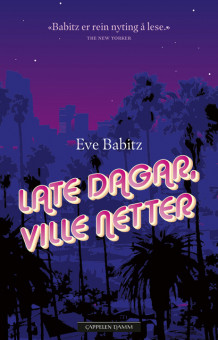 Late dagar, ville netter av Eve Babitz (Innbundet)