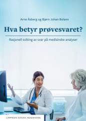 Hva betyr prøvesvaret? av Bjørn Johan Bolann og Arne Åsberg (Heftet)