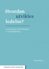 Hvordan utvikles ledelse? av Mats Wøien (Heftet)