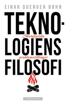 Teknologiens filosofi av Einar Duenger Bøhn (Ebok)