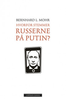 Hvorfor stemmer russerne på Putin? av Bernhard L. Mohr (Heftet)