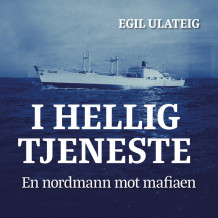 I hellig tjeneste - om Norge, Israel og fem kanonbåter av Egil Ulateig (Nedlastbar lydbok)