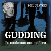 Gudding - En nordmann mot mafiaen av Egil Ulateig (Nedlastbar lydbok)