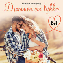 Drømmen om lykke - 6 romantiske fortellinger av Heather B. Moore (Nedlastbar lydbok)