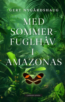 Med sommerfuglhåv i Amazonas av Gert Nygårdshaug (Ebok)