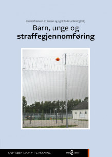 Barn, unge og straffegjennomføring av Elisabeth Fransson, Siv Gaarder og Ingrid Rindal Lundeberg (Heftet)