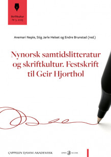 Nynorsk samtidslitteratur og skriftkultur. Festskrift til Geir Hjorthol av Anemari Neple, Stig Jarle Helset og Endre Brunstad (Open Access)