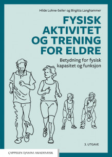 Fysisk aktivitet og trening for eldre av Hilde Lohne-Seiler og Birgitta Langhammer (Heftet)