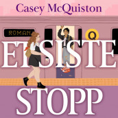 Et siste stopp av Casey McQuiston (Nedlastbar lydbok)