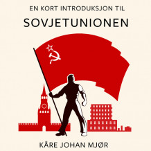 En kort introduksjon til Sovjetunionen av Kåre Johan Mjør (Nedlastbar lydbok)