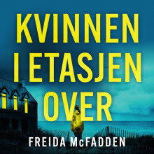 Kvinnen i etasjen over av Freida McFadden (Nedlastbar lydbok)