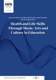 Health and Life Skills Through Music, Arts and Culture in Education av Anne-Lise Heide, Kari Bjerke Batt-Rawden, Marit Stranden og Elin Angelo (Heftet)