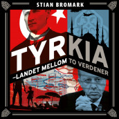 Tyrkia - Landet mellom to verdener av Stian Bromark (Nedlastbar lydbok)