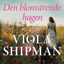 Den blomstrende hagen av Viola Shipman (Nedlastbar lydbok)