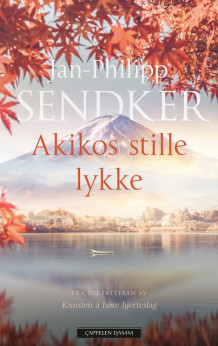 Akikos stille lykke av Jan-Philipp Sendker (Innbundet)