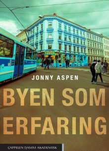 Byen som erfaring av Jonny Aspen (Heftet)