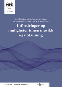 Utfordringer og muligheter innen musikk og utdanning av Ingrid Bjørkøy, Solveig Salthammer Kolaas, Michael Francis Duch og Thomas R. Hilder (Heftet)