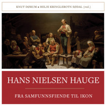 Hans Nielsen Hauge - Fra samfunnsfiende til ikon av Knut Dørum og Helje Kringlebotn Sødal (Nedlastbar lydbok)