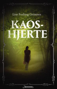 Kaoshjerte av Lise Forfang Grimnes (Ebok)