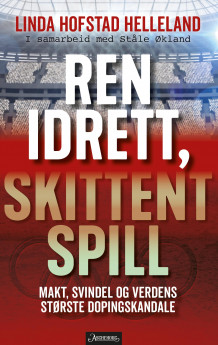 Ren idrett, skittent spill av Linda Hofstad Helleland og Ståle Økland (Innbundet)