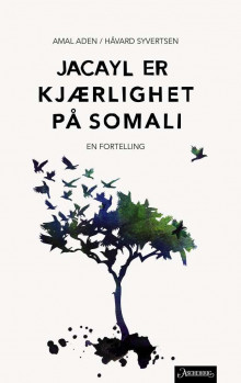 Jacayl er kjærlighet på somali av Amal Aden og Håvard Syvertsen (Innbundet)