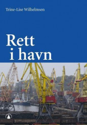 Rett i havn av Trine-Lise Wilhelmsen (Innbundet)