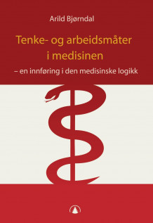 Tenke- og arbeidsmåter i medisinen av Arild Bjørndal (Heftet)