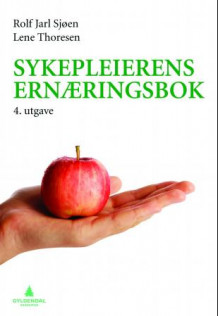 Sykepleierens ernæringsbok av Rolf Jarl Sjøen og Lene Thoresen (Heftet)