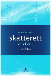 Innføring i skatterett 2012-2013 av Lars Fallan (Heftet)