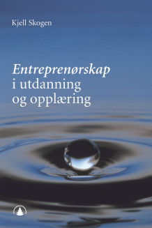 Entreprenørskap i utdanning og opplæring av Kjell Skogen (Ebok)