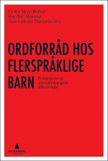 Ordforråd hos flerspråklige barn av Kirsten Meyer Bjerkan, May-Britt Monsrud og Anne Cathrine Thurmann-Moe (Ebok)