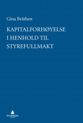 Kapitalforhøyelse i henhold til styrefullmakt av Gina Bråthen (Ebok)