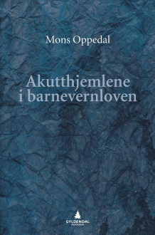 Akutthjemlene i barnevernloven av Mons Oppedal (Ebok)