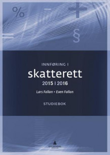 Innføring i skatterett 2015-2016 av Lars Fallan (Heftet)