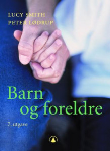 Barn og foreldre av Lucy Smith og Peter Lødrup (Ebok)