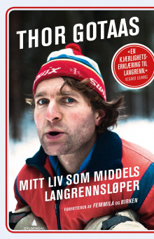 Mitt liv som middels langrennsløper av Thor Gotaas (Ebok)