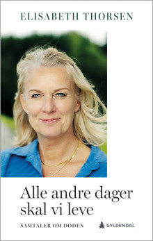 Alle andre dager skal vi leve av Elisabeth Thorsen (Innbundet)