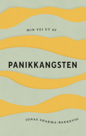 Min vei ut av panikkangsten av Jonas Sharma-Bakkevig (Ebok)