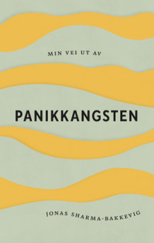 Min vei ut av panikkangsten av Jonas Sharma-Bakkevig (Ebok)