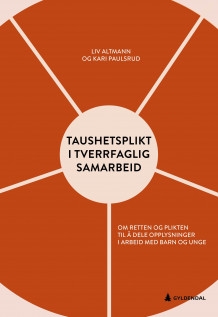 Taushetsplikt i tverrfaglig samarbeid av Liv Altmann og Kari Paulsrud (Heftet)