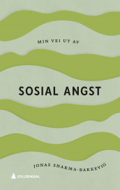 Min vei ut av sosial angst av Jonas Sharma-Bakkevig (Ebok)