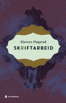 Skriftarbeid av Kjartan Fløgstad (Innbundet)